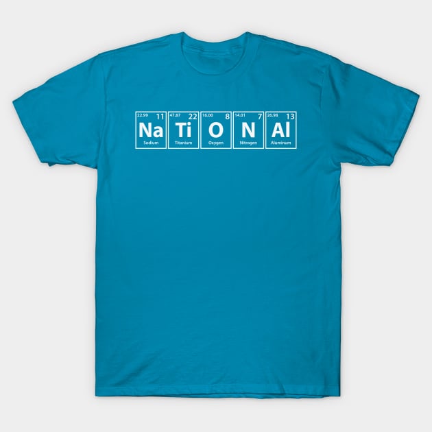 National (Na-Ti-O-N-Al) Periodic Elements Spelling T-Shirt by cerebrands